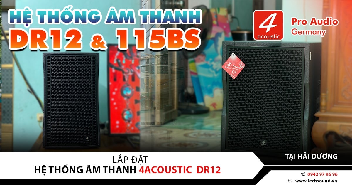 LẮP ĐẶT DÀN LOA KARAOKE 4ACOUSTIC DR12 CAO CẤP | HẢI DƯƠNG