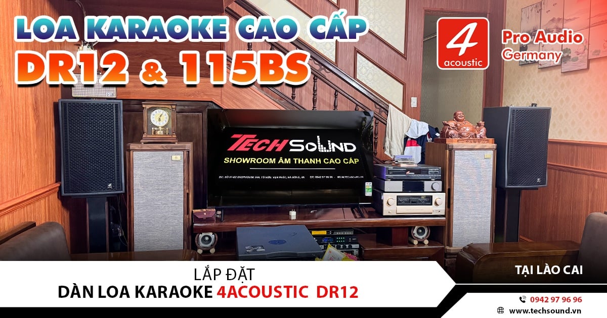 LẮP ĐẶT DÀN LOA KARAOKE GIA ĐÌNH 4ACOUSTIC DR12 CAO CẤP | LÀO CAO