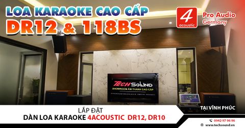 LẮP ĐẶT HỆ THỐNG ÂM THANH 4ACOUSTIC DR12, DR10 | VĨNH PHÚC