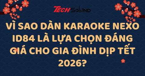 Vì Sao Dàn Karaoke NEXO ID84 Là Lựa Chọn Đáng Giá Cho Gia Đình Dịp Tết 2026?