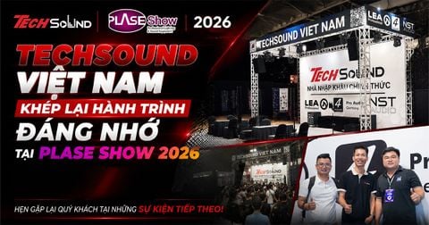 TECHSOUND VIỆT NAM KHÉP LẠI HÀNH TRÌNH ĐÁNG NHỚ TẠI PLASE SHOW 2026