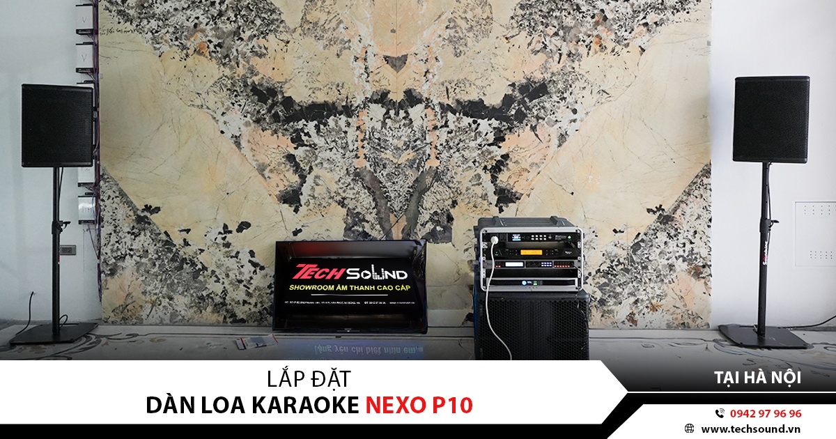 LẮP ĐẶT DÀN LOA KARAOKE GIA ĐÌNH NEXO P10 | HÀ NỘI
