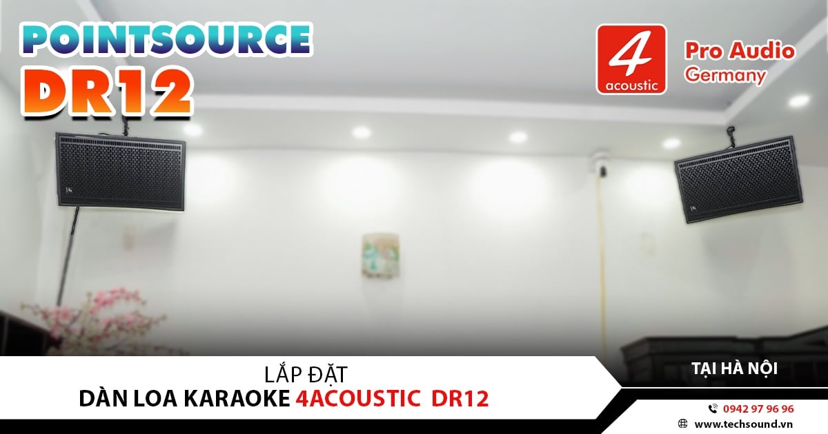 LẮP ĐẶT DÀN LOA KARAOKE 4ACOUSTIC DR12 | HÀ NỘI