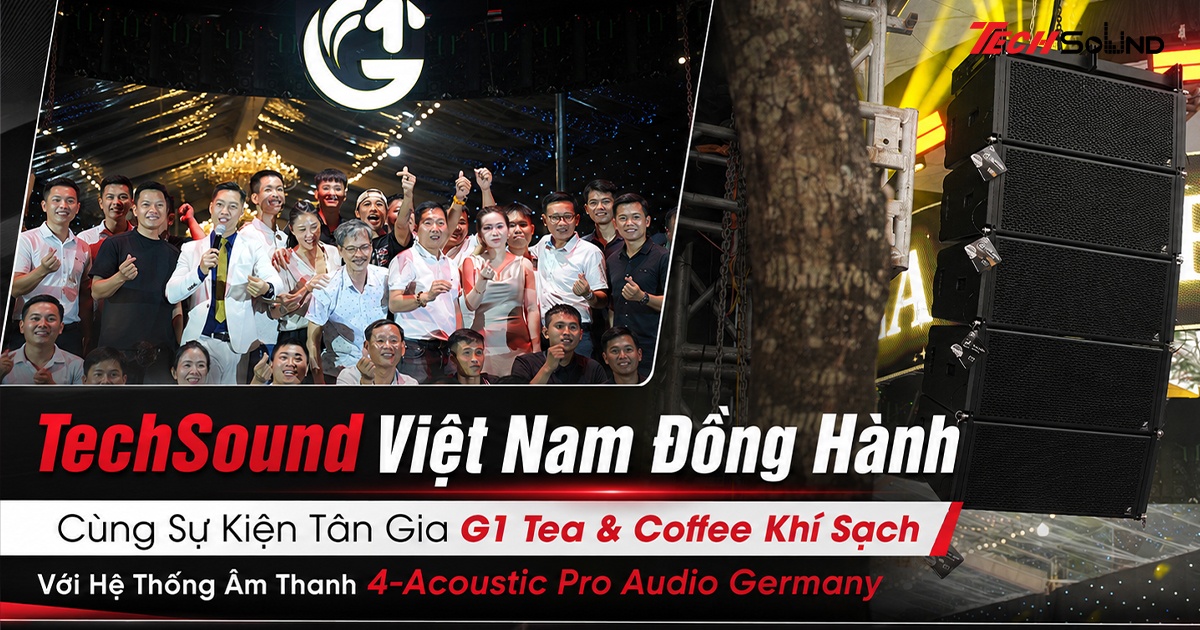 TechSound Việt Nam Đồng Hành Cùng Sự Kiện Tân Gia G1 Tea & Coffee Khí Sạch Với Hệ Thống Âm Thanh 4-Acoustic Pro Audio Germany