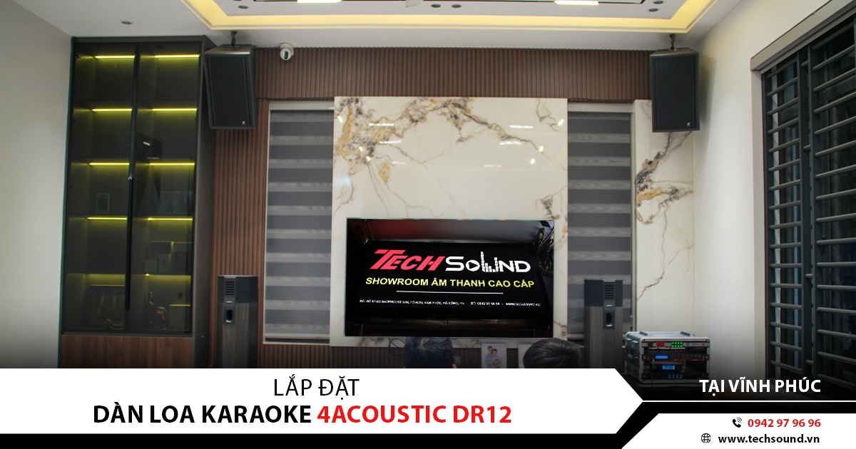 LẮP ĐẶT DÀN LOA KARAOKE GIA ĐÌNH 4ACOUSTIC DR12 | TẠI VĨNH PHÚC