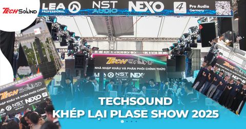 TECHSOUND KHÉP LẠI PLASE SHOW 2025 VỚI THẬT NHIỀU CẢM XÚC VÀ TỰ HÀO