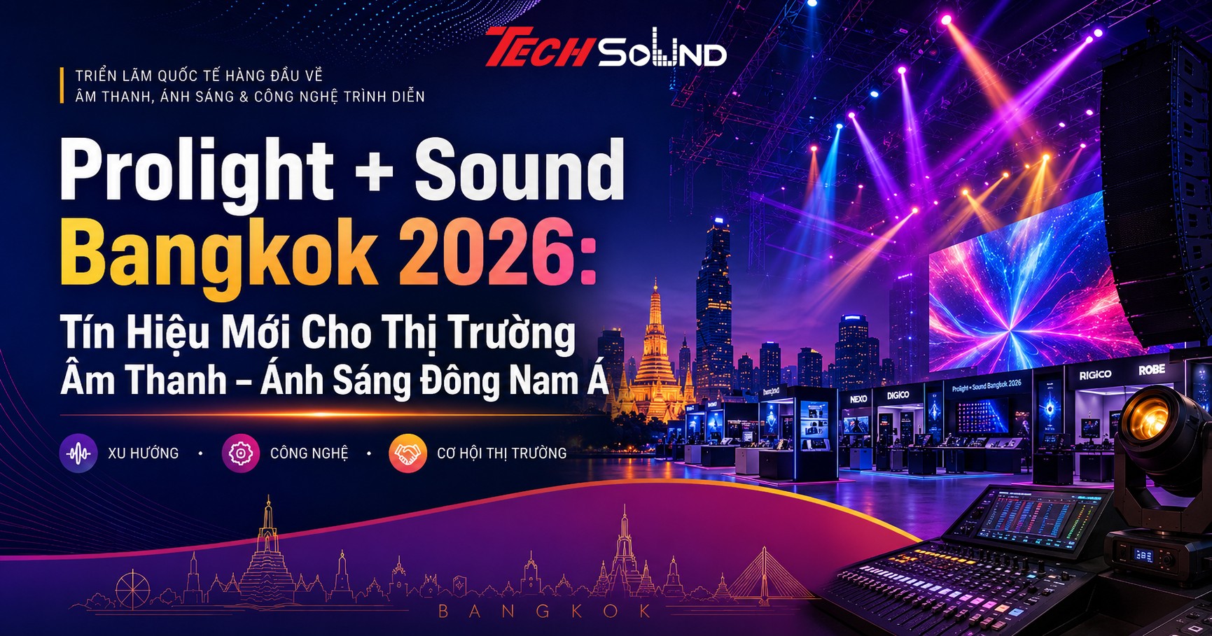 Prolight + Sound Bangkok 2026: Tín Hiệu Mới Cho Thị Trường Âm Thanh – Ánh Sáng Đông Nam Á