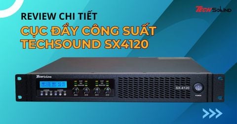 Cục đẩy 4 kênh ClassD Techsound SX4120: Review từ A-Z