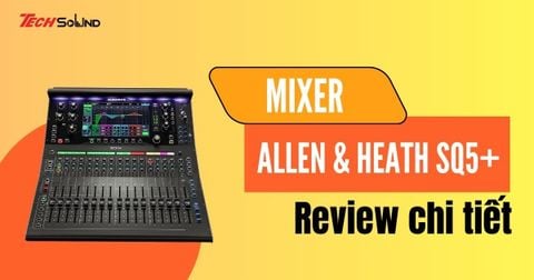 Đánh giá bàn mixer Allen & Heath SQ5+