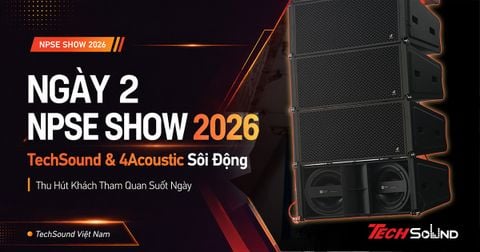 Ngày 2 NPSE Show 2026: TechSound & 4Acoustic Sôi Động Thu Hút Khách Tham Quan Suốt Ngày
