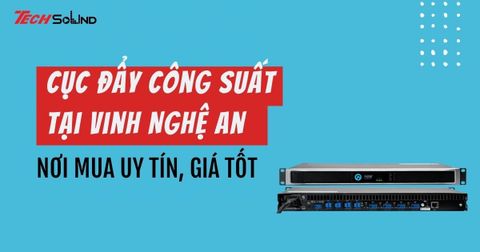 Địa điểm bán cục đẩy công suất tại Vinh Nghệ An uy tín, giá tốt