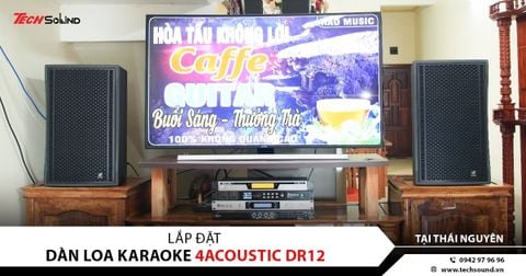 TECHSOUND LẮP ĐẶT DÀN LOA 4ACOUSTIC DR12 TẠI THÁI NGUYÊN