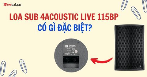 Loa Sub 4Acoustic LIVE 115BP có gì đặc biệt?
