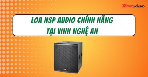 Loa NSP Audio chính hãng tại Vinh Nghệ An | Tech Sound Việt Nam