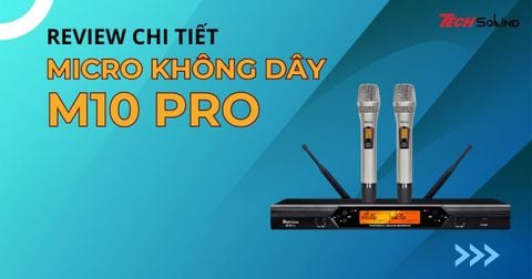 Đánh giá micro không dây M10 Pro từ A-Z