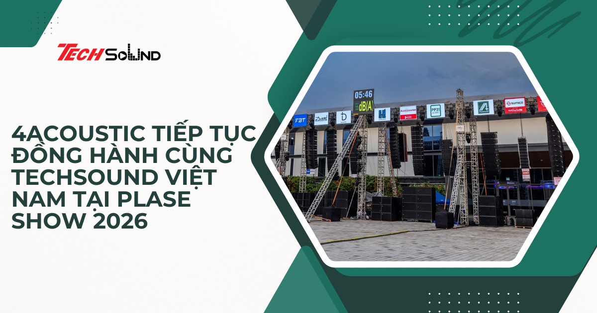 4Acoustic Tiếp Tục Đồng Hành Cùng TechSound Việt Nam Tại PLASE Show 2026