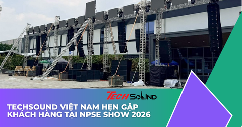 TechSound Việt Nam Hẹn Gặp Khách Hàng Tại NPSE Show 2026