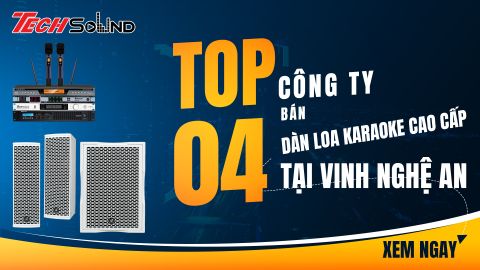 TOP 4 Công ty bán dàn loa Karaoke cao cấp tại Vinh Nghệ An