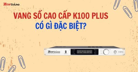 Vang số cao cấp K100 Plus có tốt không?