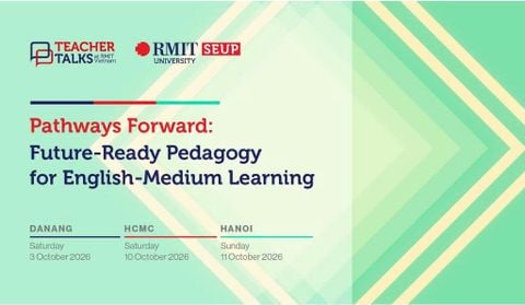 RMIT Teacher Talks 2026: Cập nhật phương pháp giảng dạy sẵn sàng cho tương lai dành cho giáo viên Việt Nam