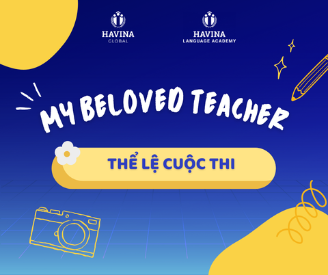 🌟 CUỘC THI “MY BELOVED TEACHER” CHÍNH THỨC KHỞI ĐỘNG!