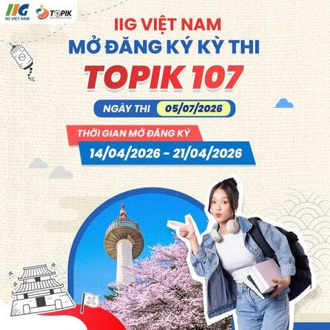 🚀 IIG VIỆT NAM MỞ ĐĂNG KÝ KỲ THI TOPIK 107 – CƠ HỘI “LEVEL UP” CHO HÀNH TRÌNH DU HỌC HÀN QUỐC