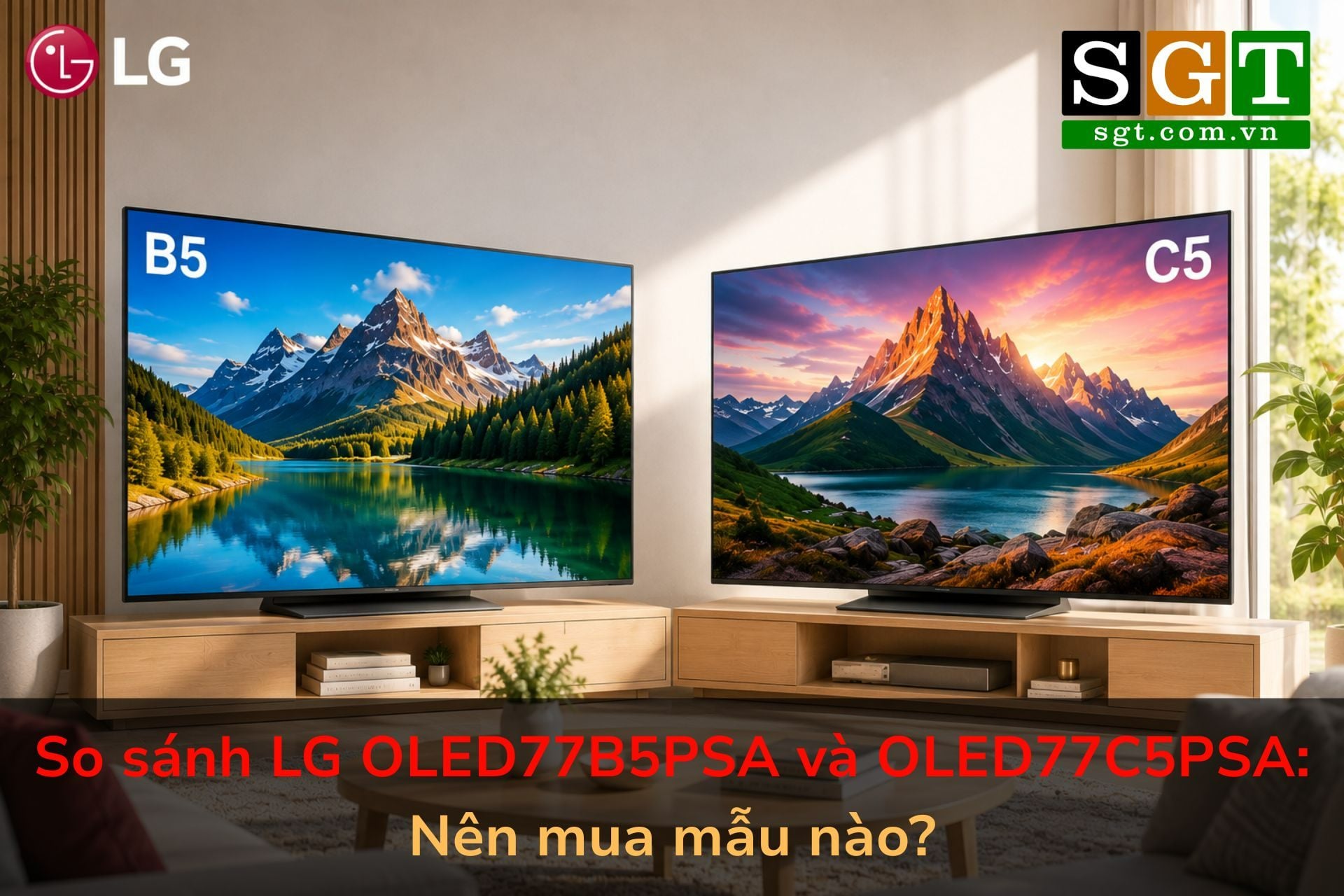 So sánh LG OLED77B5PSA và OLED77C5PSA: Nên mua mẫu nào?