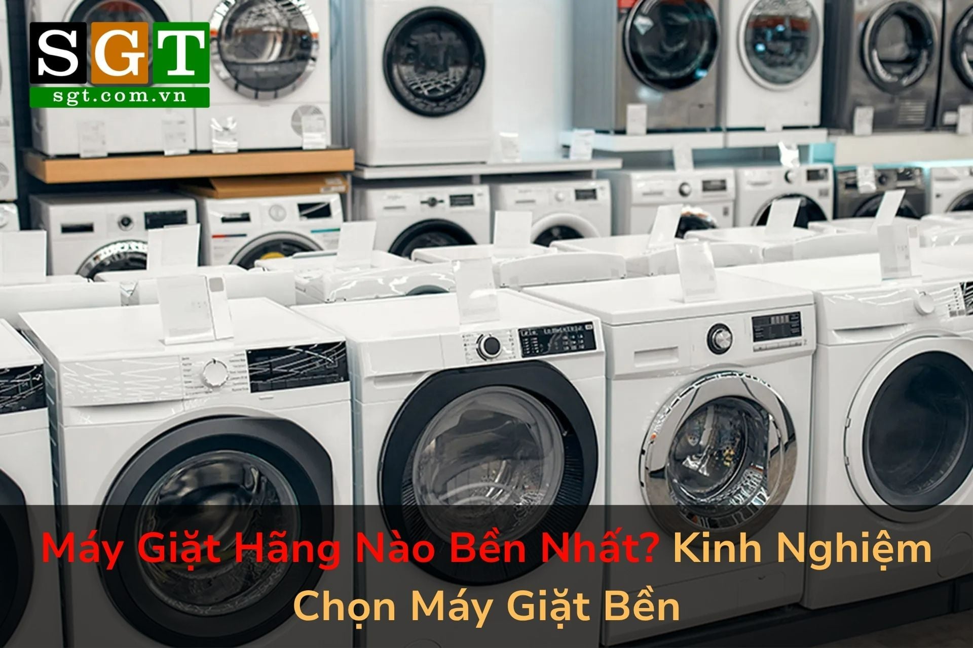 Máy Giặt Hãng Nào Bền Nhất? Kinh Nghiệm Chọn Máy Giặt Bền