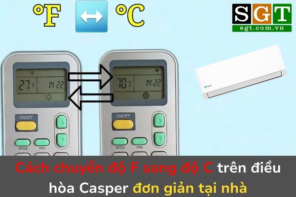 Cách chuyển độ F sang độ C trên điều hòa Casper đơn giản tại nhà