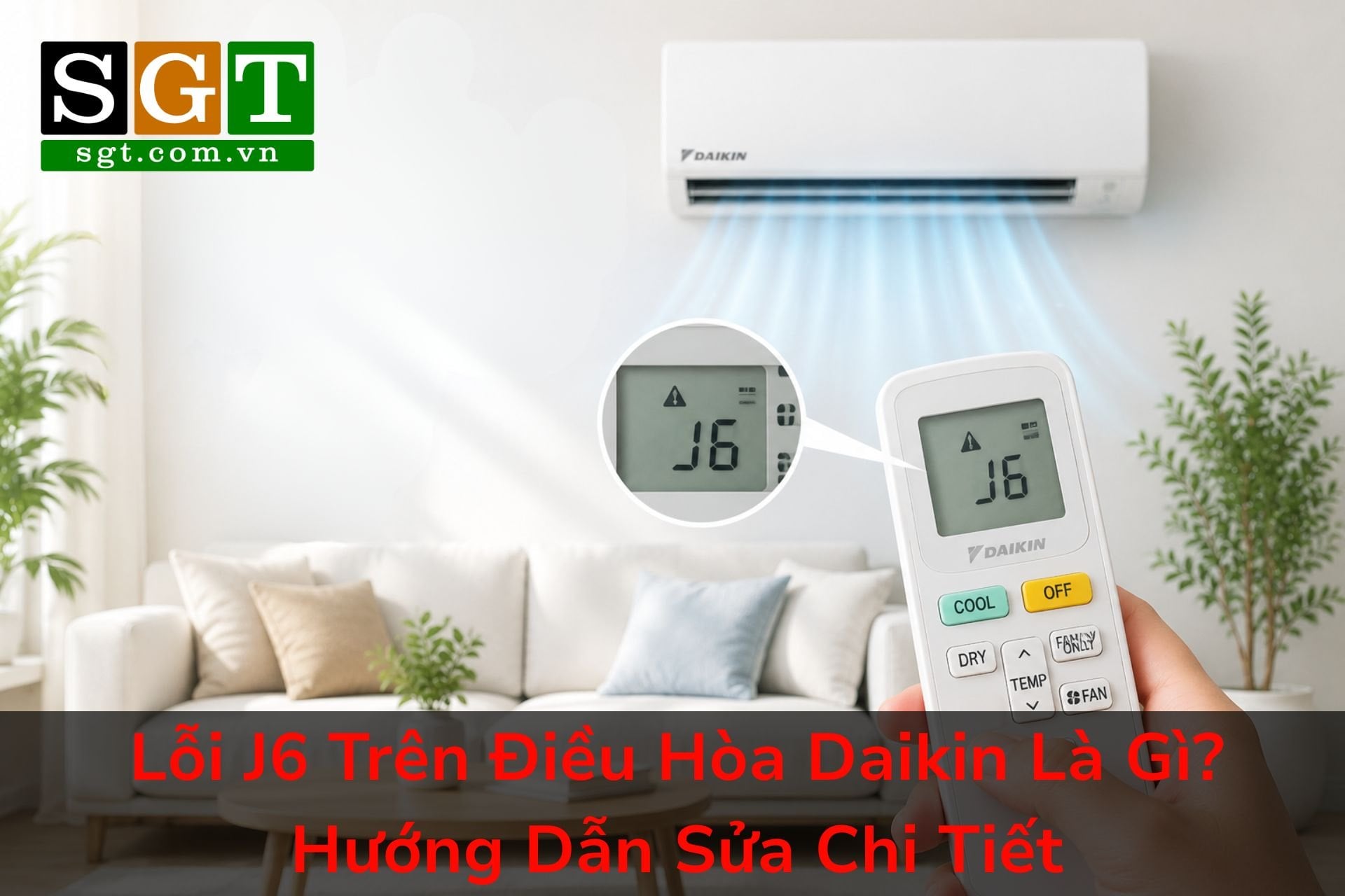 Lỗi J6 Trên Điều Hòa Daikin Là Gì? Hướng Dẫn Sửa Chi Tiết