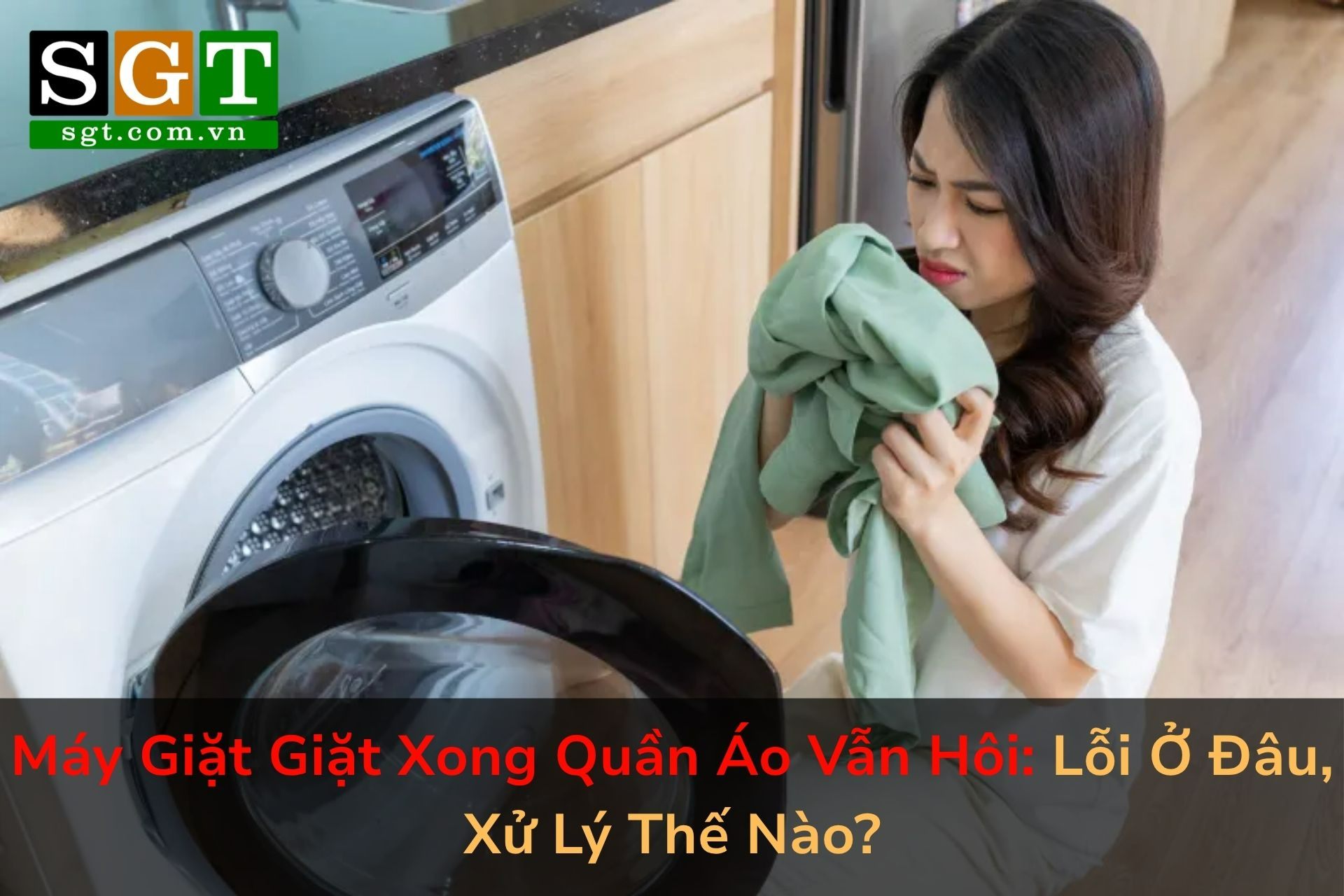 Máy Giặt Giặt Xong Quần Áo Vẫn Hôi: Lỗi Ở Đâu, Xử Lý Thế Nào?