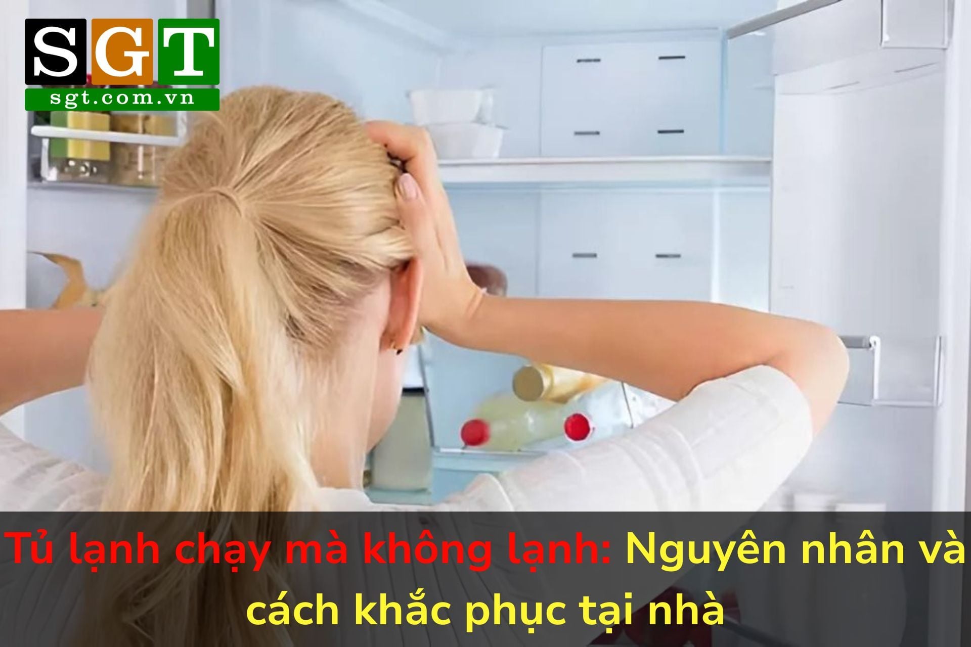 Tủ lạnh chạy mà không lạnh: Nguyên nhân và cách khắc phục tại nhà