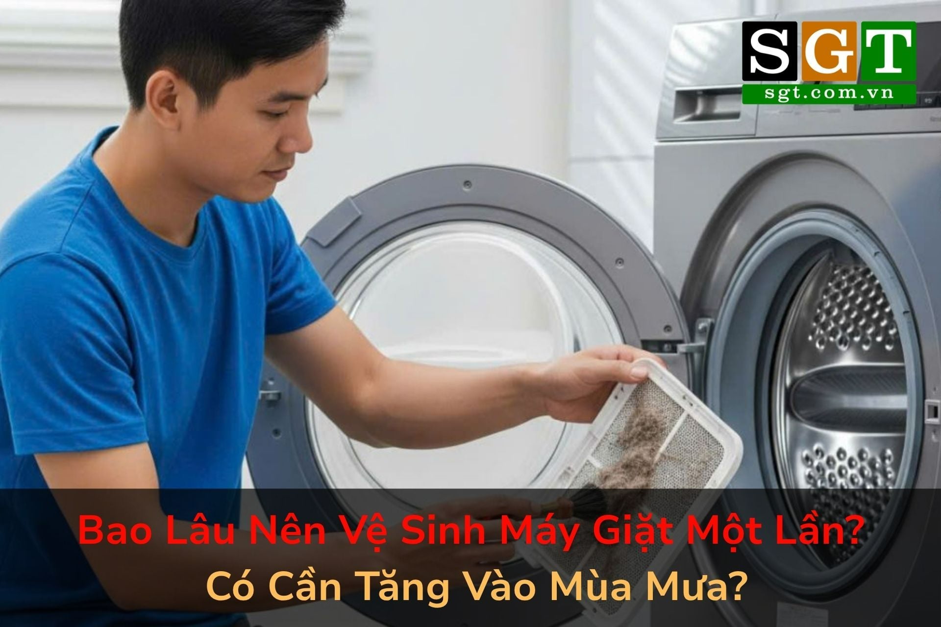 Bao Lâu Nên Vệ Sinh Máy Giặt Một Lần? Có Cần Tăng Vào Mùa Mưa?
