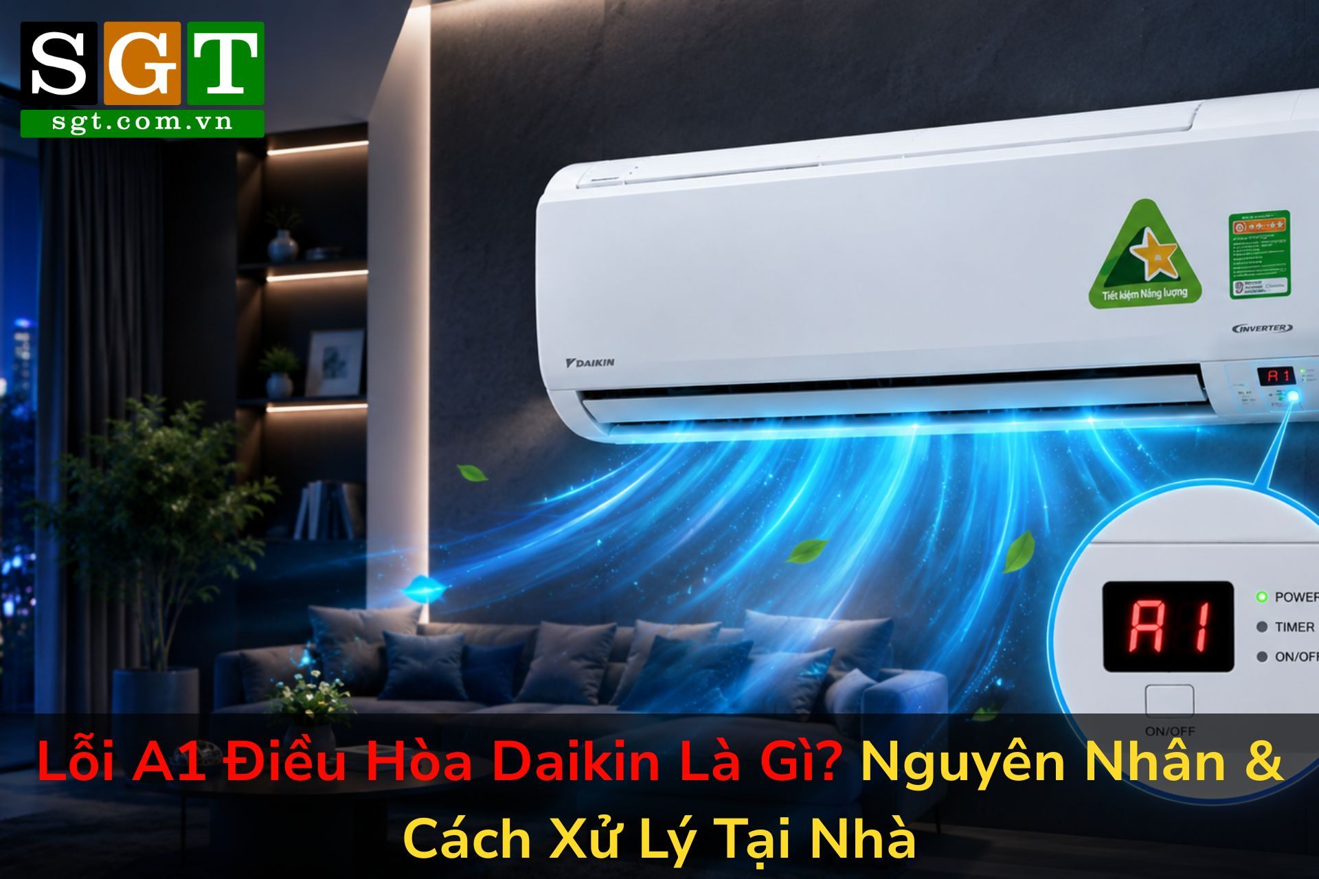 Lỗi A1 Điều Hòa Daikin Là Gì? Nguyên Nhân & Cách Xử Lý Tại Nhà