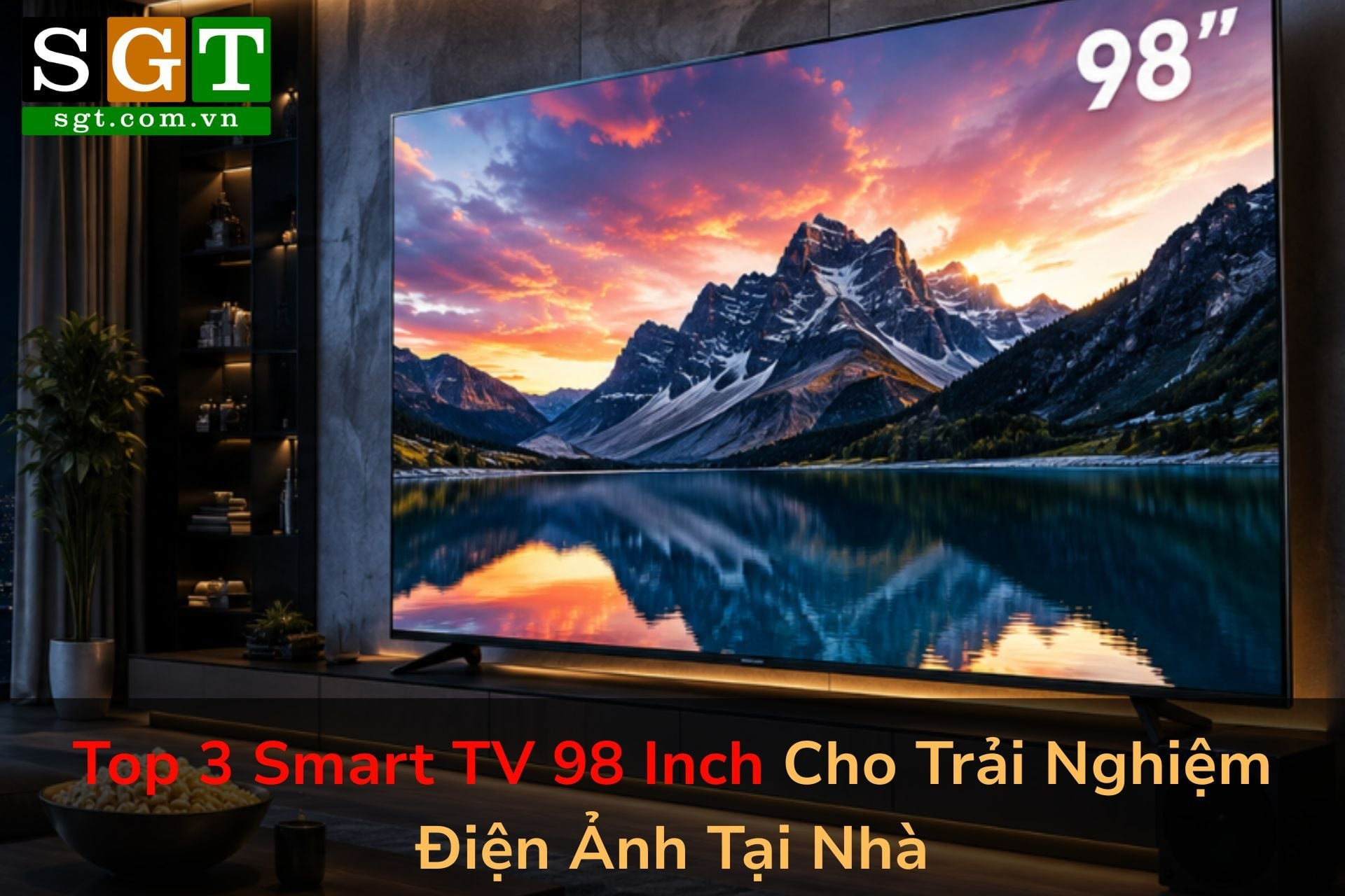 Top 3 Smart TV 98 Inch Cho Trải Nghiệm Điện Ảnh Tại Nhà