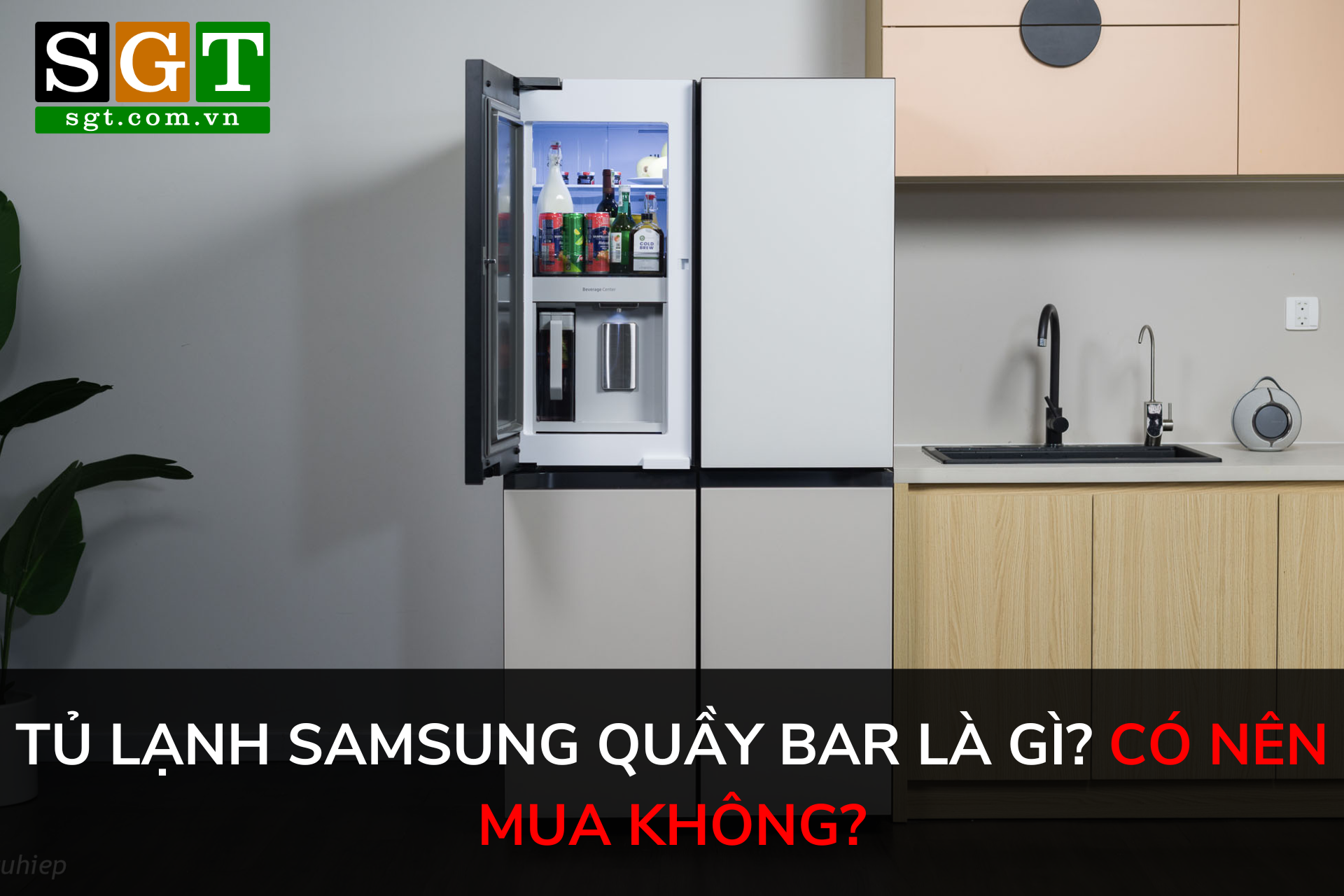 Tủ lạnh Samsung quầy bar là gì? Có nên mua không?