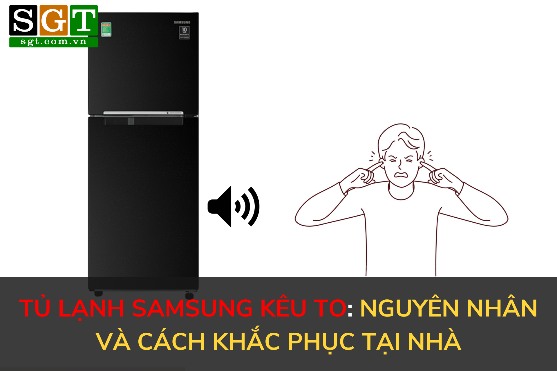 Tủ Lạnh Samsung Kêu To: Nguyên Nhân và Cách Khắc Phục Tại Nhà