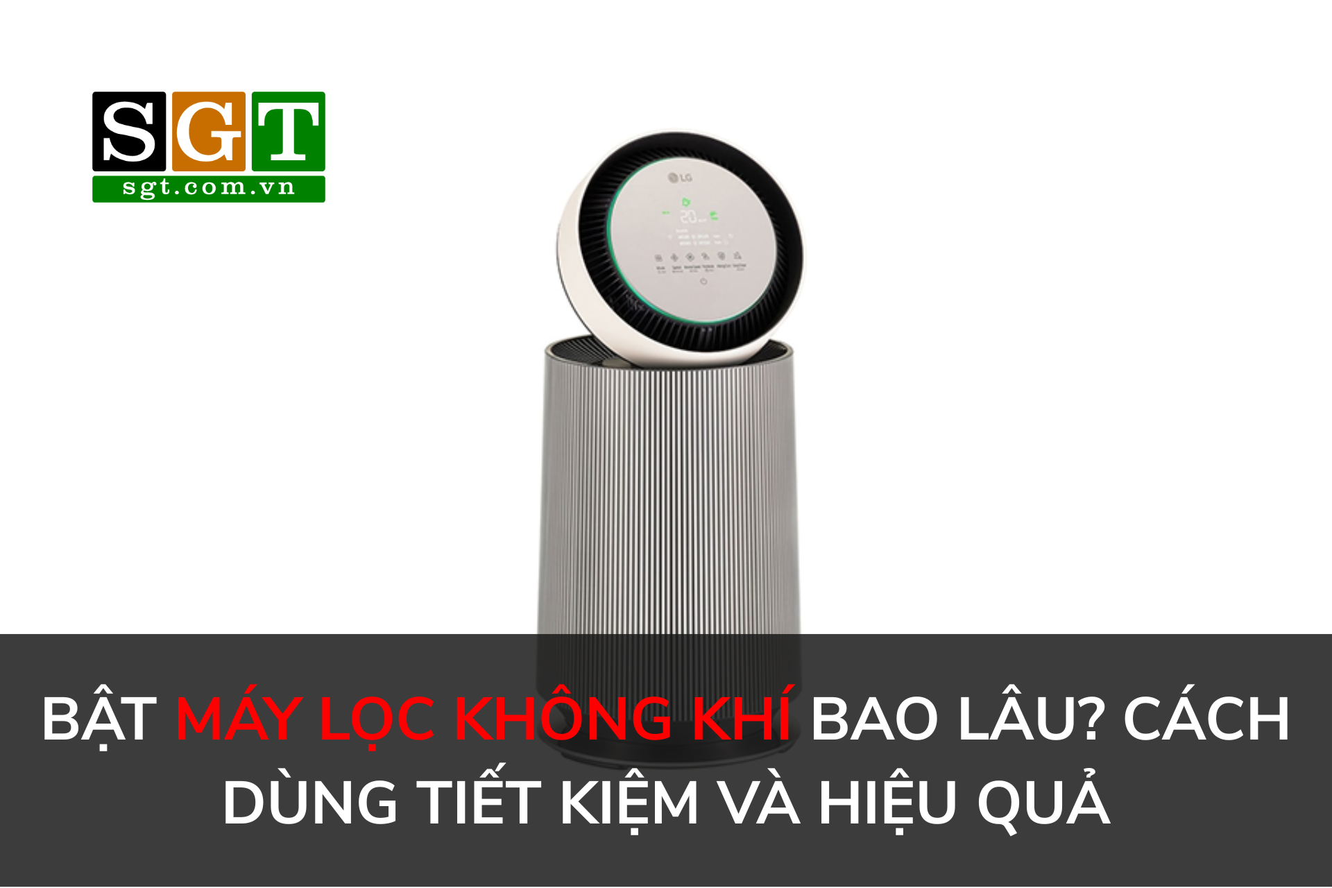 Bật Máy Lọc Không Khí Bao Lâu? Cách Dùng Tiết Kiệm Và Hiệu Quả