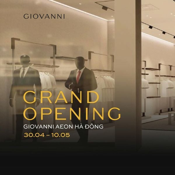 GRAND OPENING | GIOVANNI AEON HÀ ĐÔNG: KHÁM PHÁ ĐIỂM ĐẾN MỚI CỦA TÍN ĐỒ THỜI TRANG
