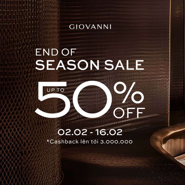 GIOVANNI GIỚI THIỆU CHƯƠNG TRÌNH ƯU ĐÃI END OF SEASON HẤP DẪN TỚI 50%