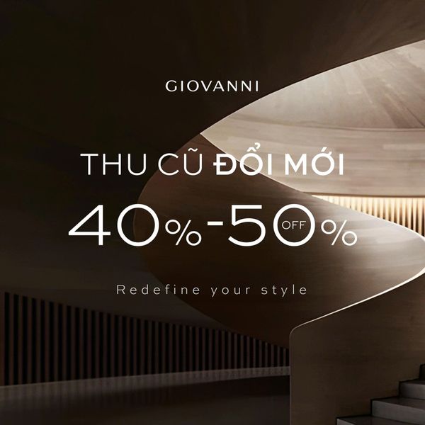 REDEFINE YOUR STYLE: THU CŨ & ĐỔI MỚI CÙNG GIOVANNI