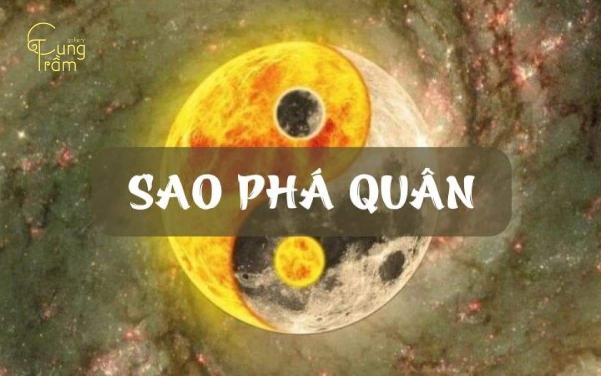 Sao chủ mệnh phá quân là gì? Luận giải vận mệnh & cung phu thê