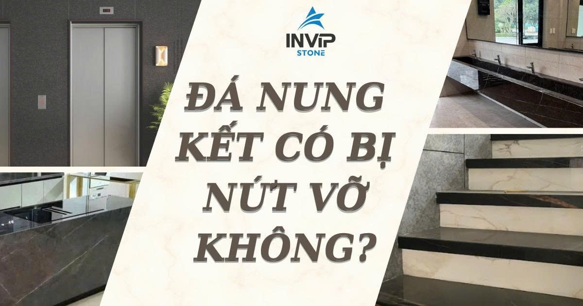 Đá nung kết có bị nứt vỡ không? Những điều cần biết