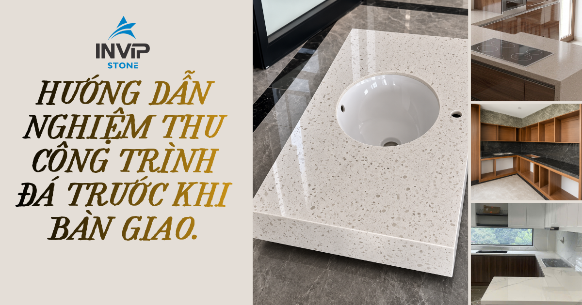 Hướng dẫn nghiệm thu công trình đá trước khi bàn giao