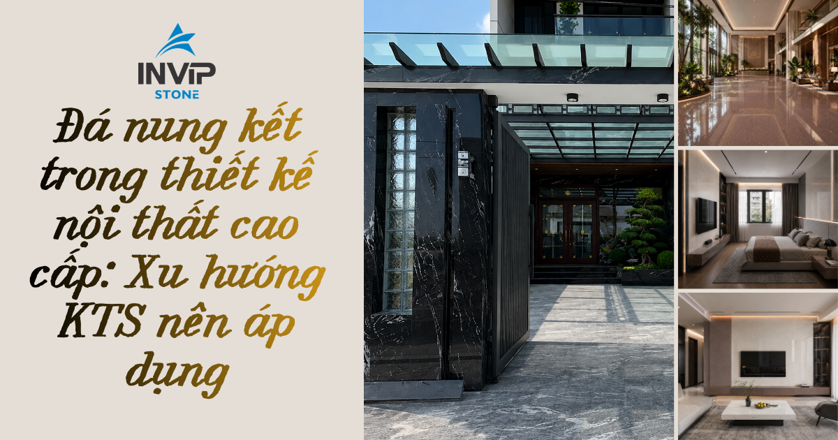 Đá nung kết trong thiết kế nội thất cao cấp: Xu hướng KTS nên áp dụng