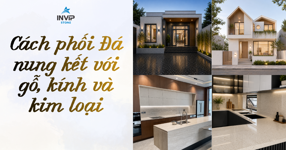 Cách phối đá nung kết với gỗ, kính và kim loại