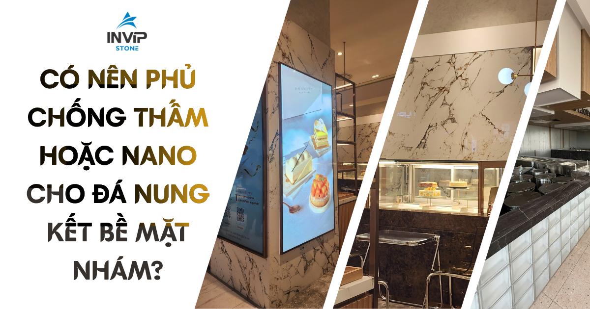 Có nên phủ chống thấm hoặc nano cho đá nung kết bề mặt nhám?