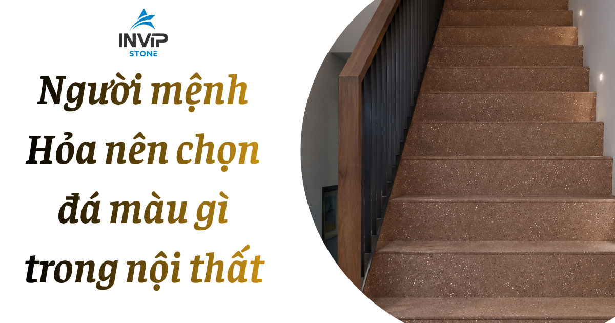 Người mệnh Hỏa hợp đá nội thất màu gì?