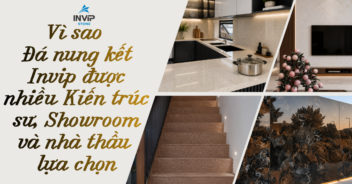 Vì sao đá nung kết INVIP được nhiều kiến trúc sư, showroom và nhà thầu lựa chọn?