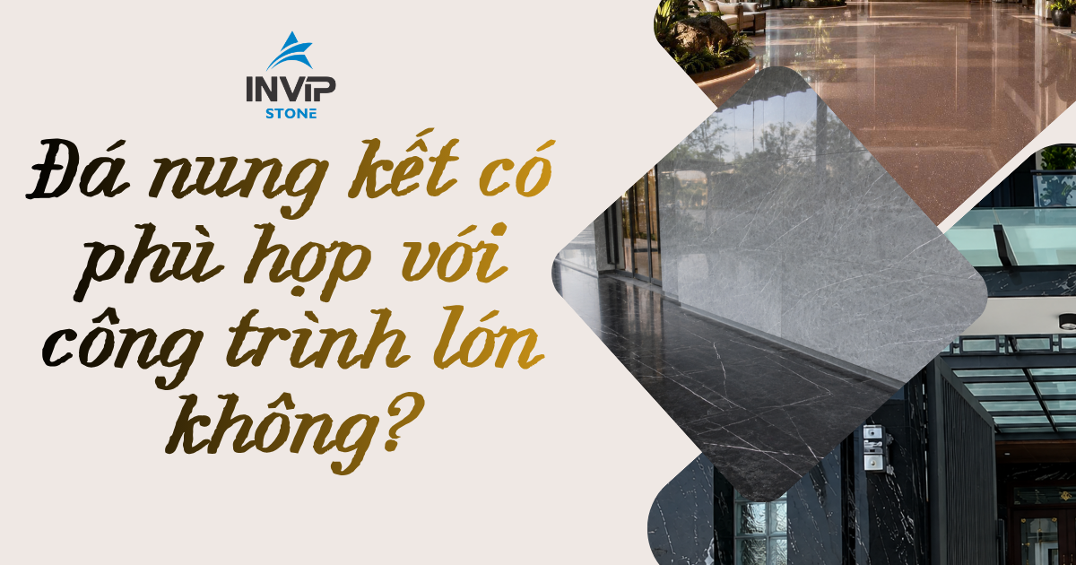 Đá nung kết có phù hợp với công trình lớn không?
